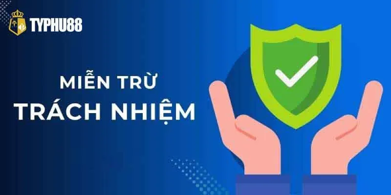 Miễn trừ trách nhiệm nhằm duy trì môi trường minh bạch, công bằng